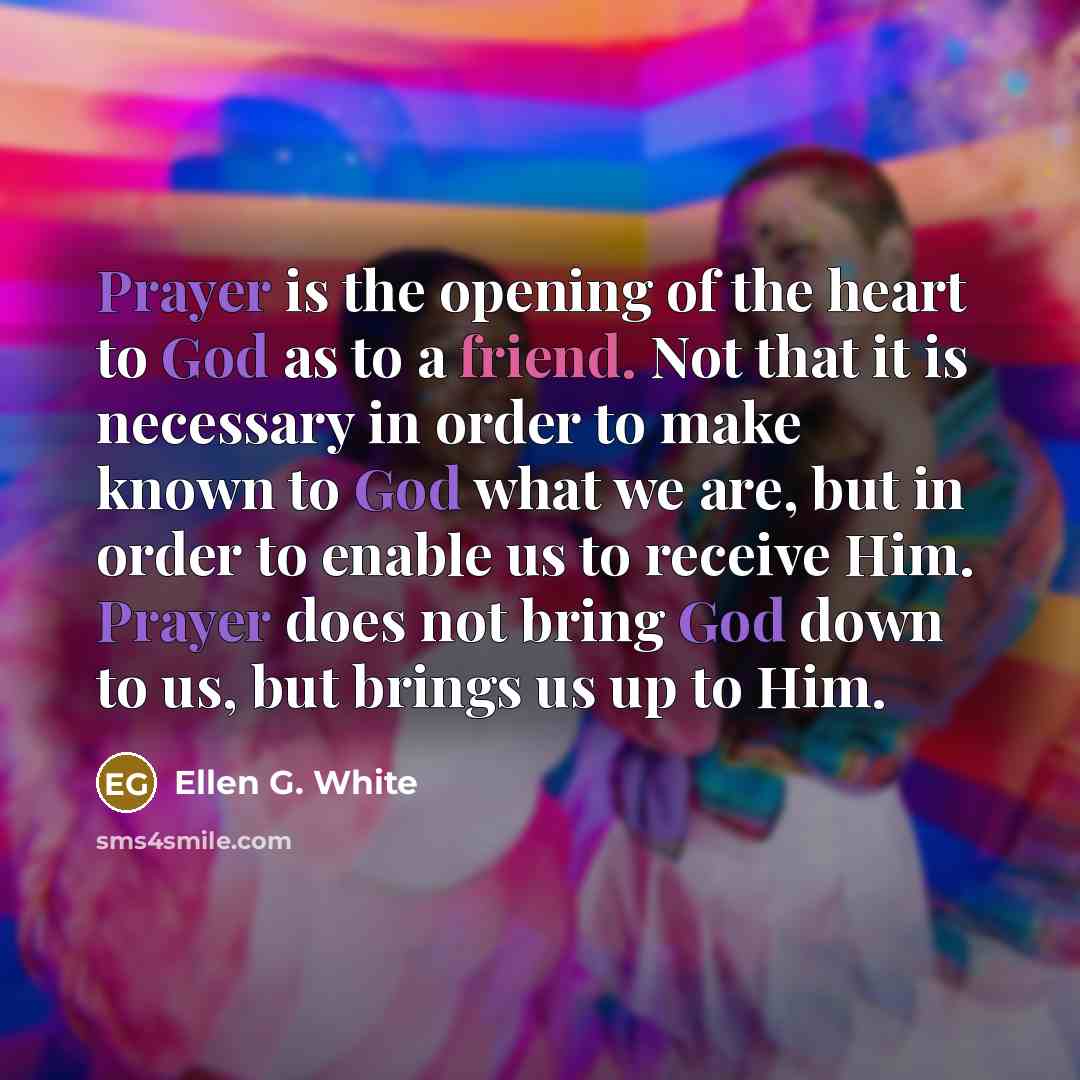 “Prayer is the opening of the heart to God as…” quote by Ellen G. White