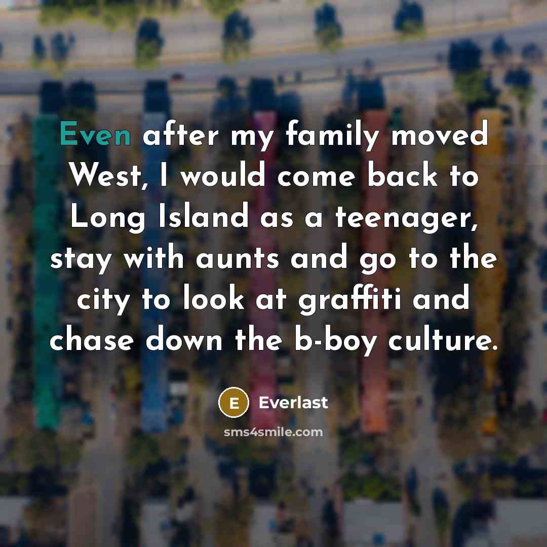 “Even after my family moved West, I would come back…” quote by Everlast