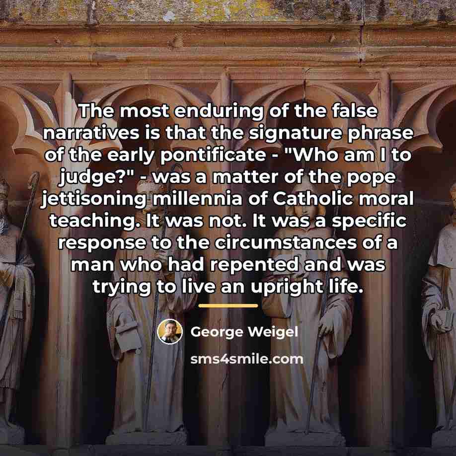 “The most enduring of the false narratives is that the…” quote by George Weigel