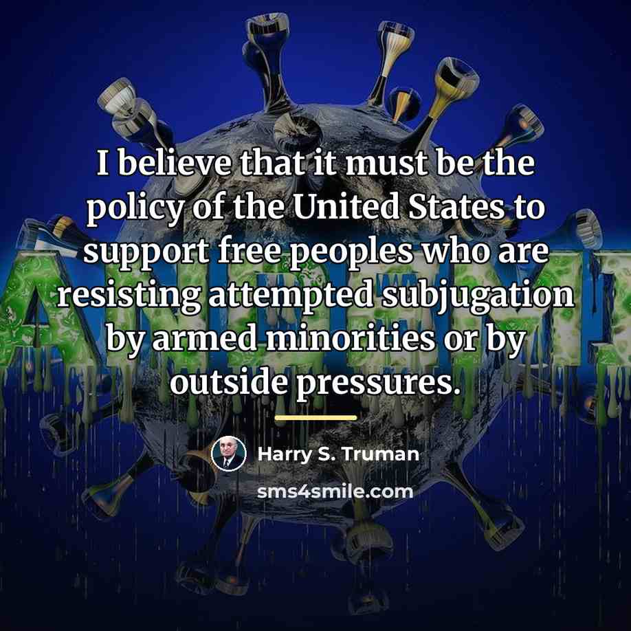 “I believe that it must be the policy of the…” quote by Harry S. Truman
