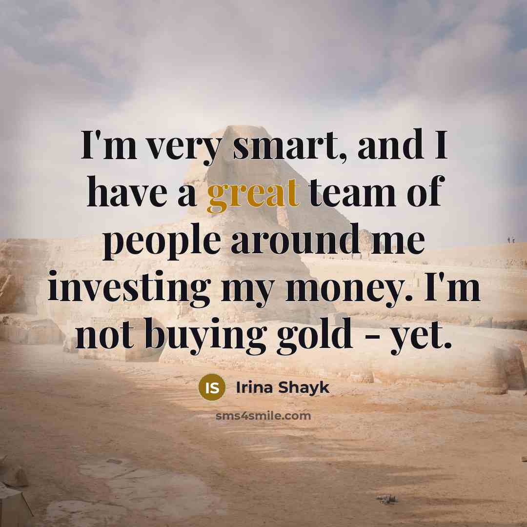 “I'm very smart, and I have a great team of…” quote by Irina Shayk