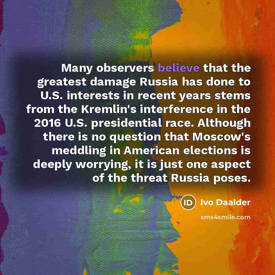 “Many observers believe that the greatest damage Russia has done…” quote by Ivo Daalder