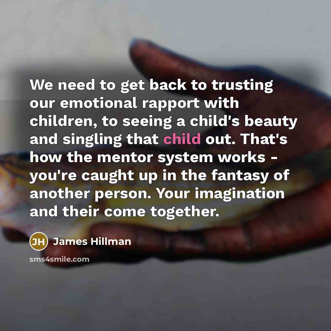 “We need to get back to trusting our emotional rapport…” quote by James Hillman