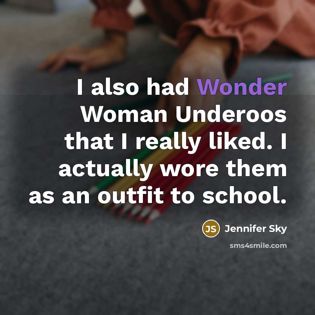“I also had Wonder Woman Underoos that I really liked.…” quote by Jennifer Sky