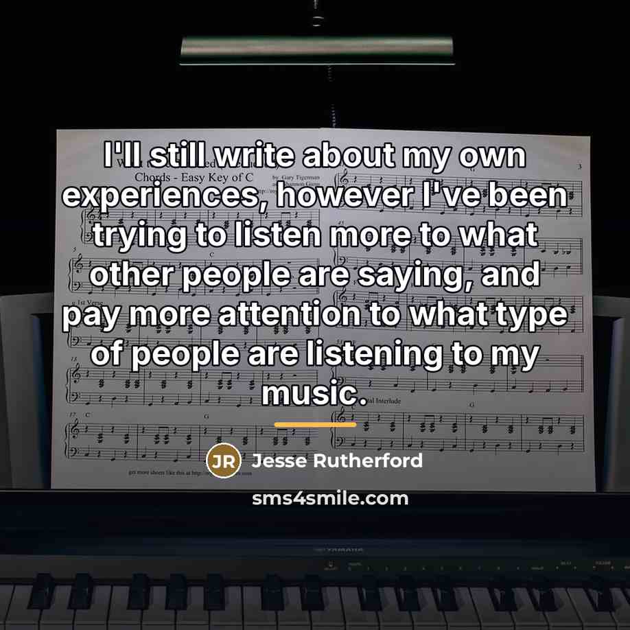 “I'll still write about my own experiences, however I've been…” quote by Jesse Rutherford