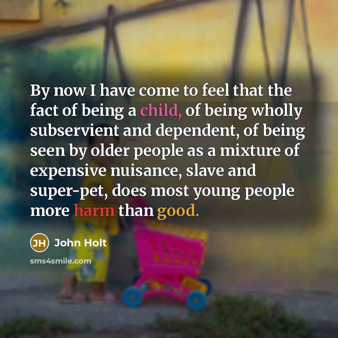 “By now I have come to feel that the fact…” quote by John Holt