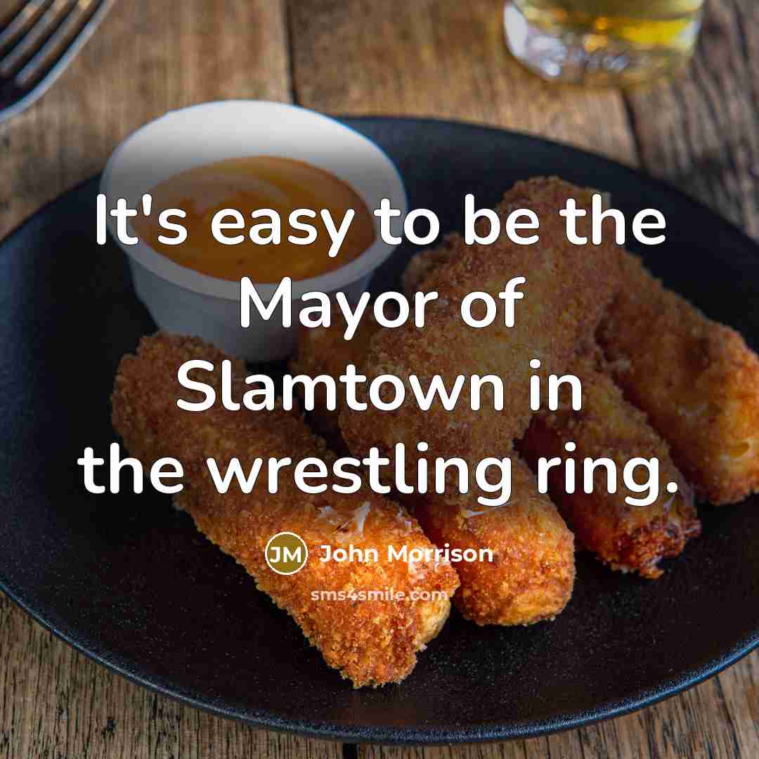 “It's easy to be the Mayor of Slamtown in the…” quote by John Morrison
