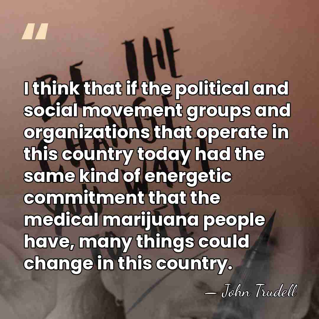 I think that if the political and social movement groups and organizations&hellip; - John Trudell