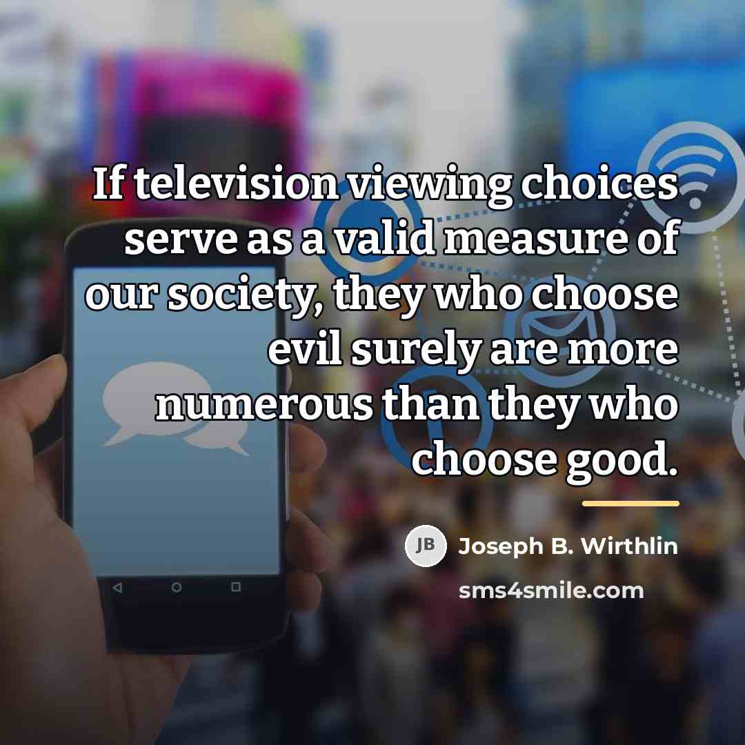“If television viewing choices serve as a valid measure of…” quote by Joseph B. Wirthlin