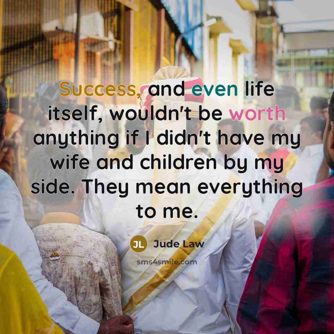 “Success, and even life itself, wouldn't be worth anything if…” quote by Jude Law