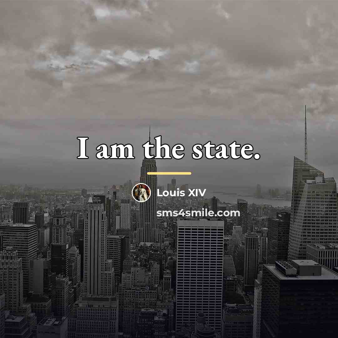 “I am the state.…” quote by Louis XIV