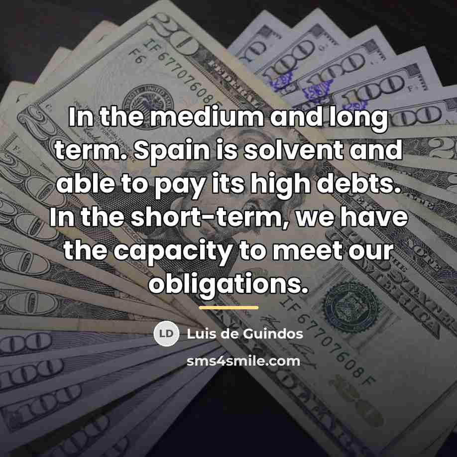“In the medium and long term. Spain is solvent and…” quote by Luis de Guindos