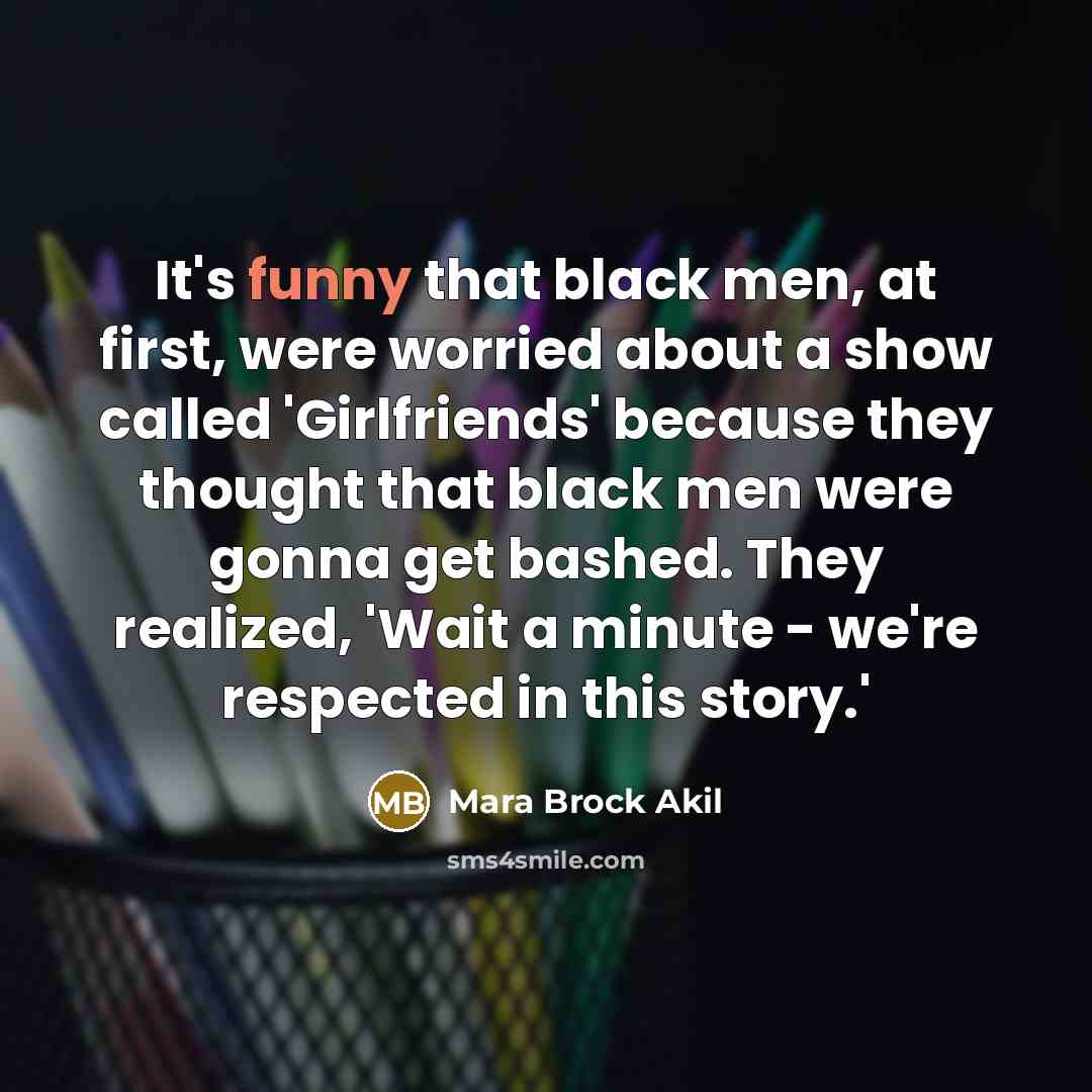 “It's funny that black men, at first, were worried about…” quote by Mara Brock Akil