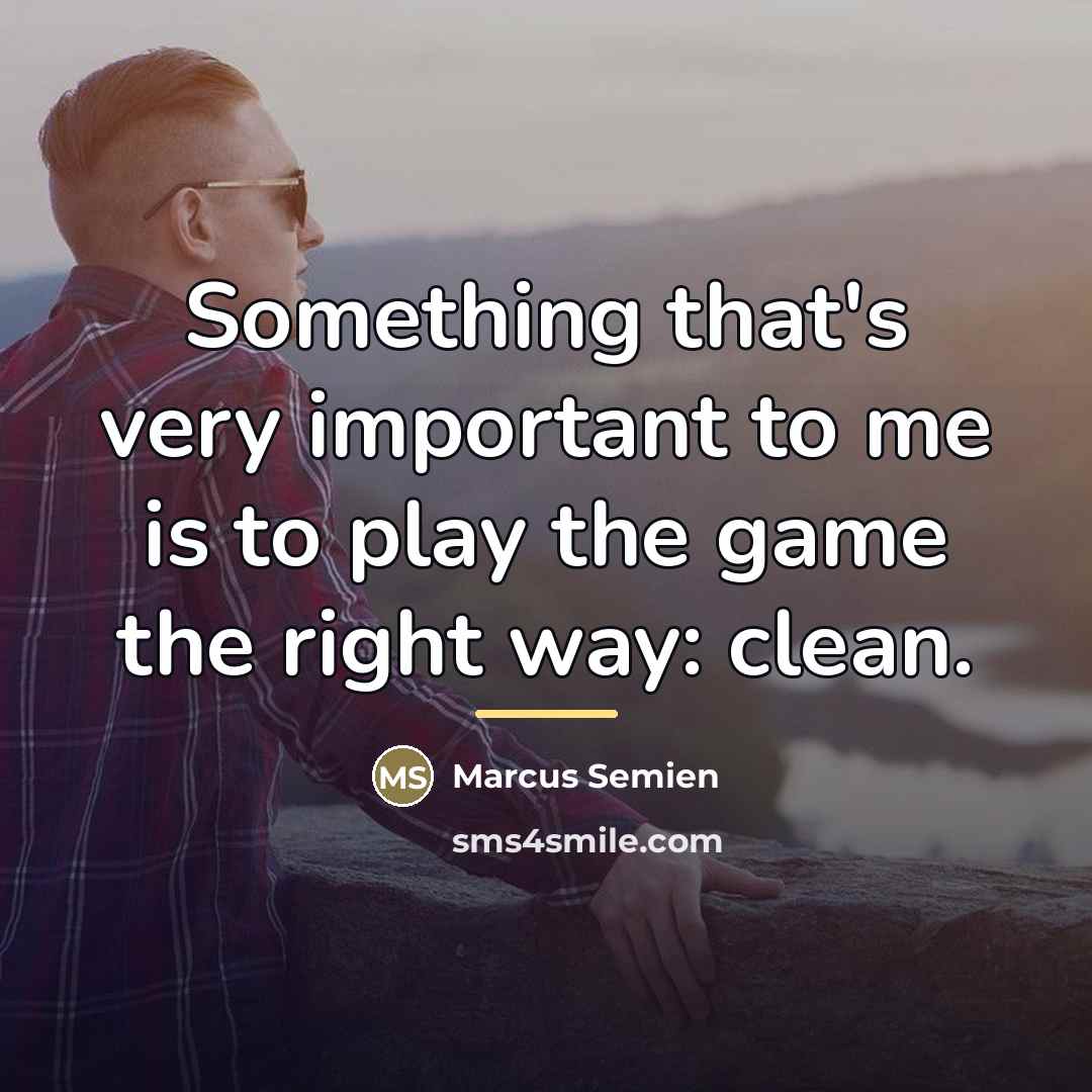 “Something that's very important to me is to play the…” quote by Marcus Semien