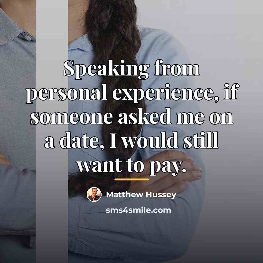 “Speaking from personal experience, if someone asked me on a…” quote by Matthew Hussey