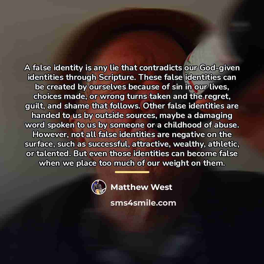 “A false identity is any lie that contradicts our God-given…” quote by Matthew West