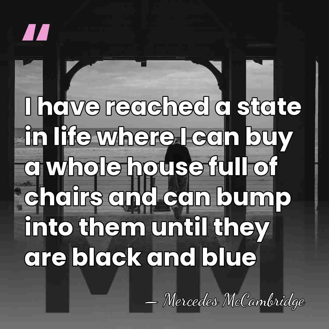 I have reached a state in life where I can buy a&hellip; - Mercedes McCambridge