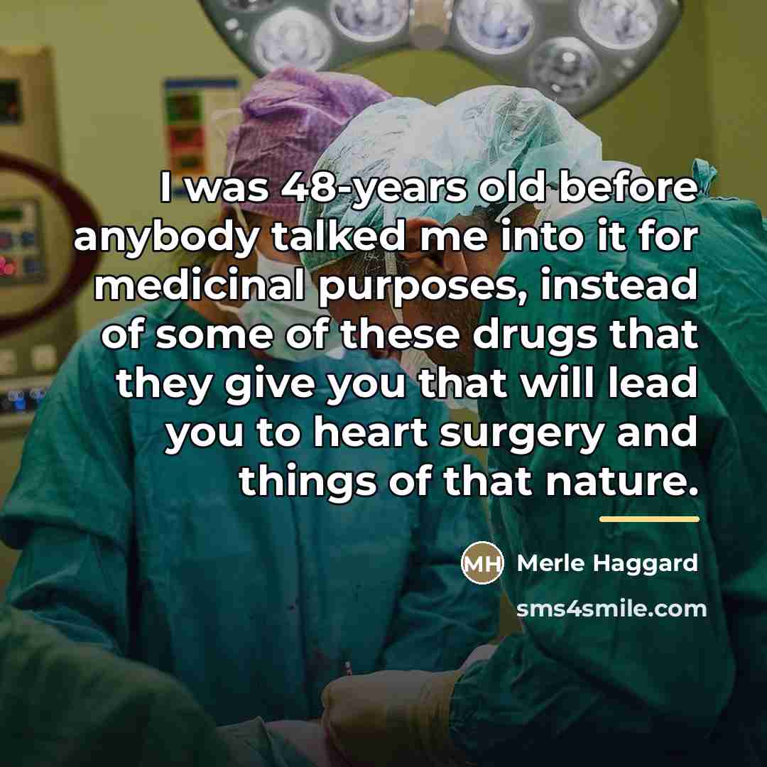 “I was 48-years old before anybody talked me into it…” quote by Merle Haggard
