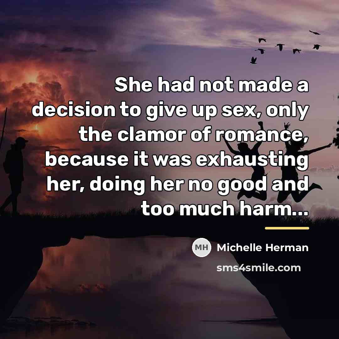 “She had not made a decision to give up sex,…” quote by Michelle Herman