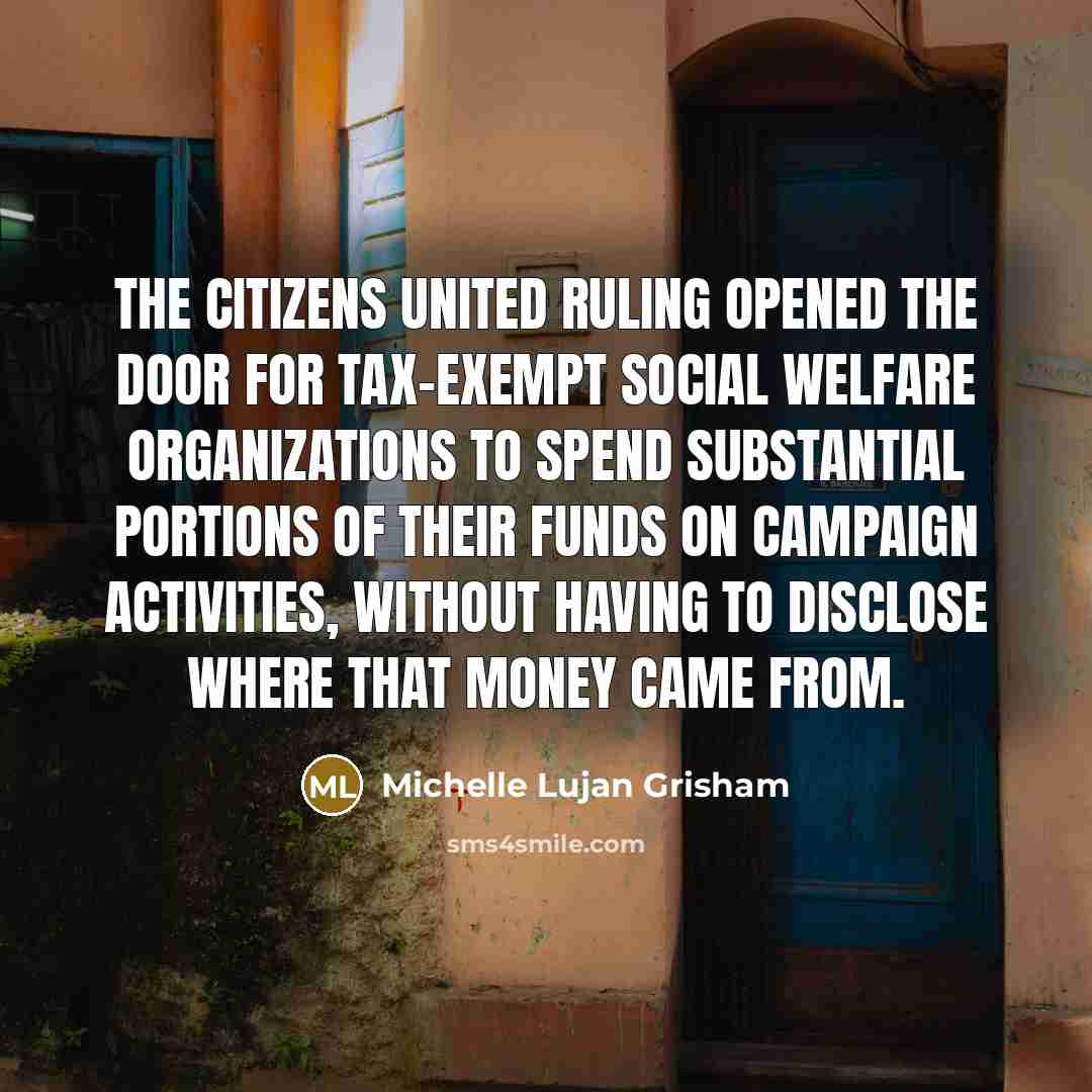 “The Citizens United ruling opened the door for tax-exempt social…” quote by Michelle Lujan Grisham