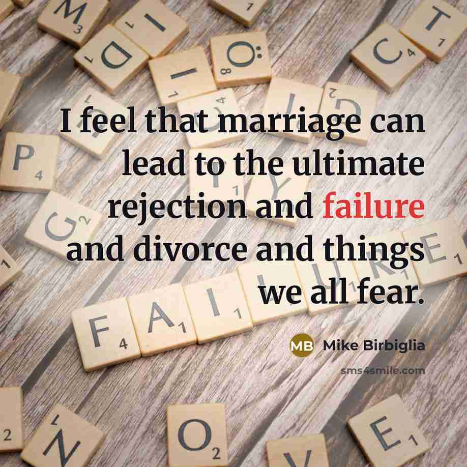“I feel that marriage can lead to the ultimate rejection…” quote by Mike Birbiglia