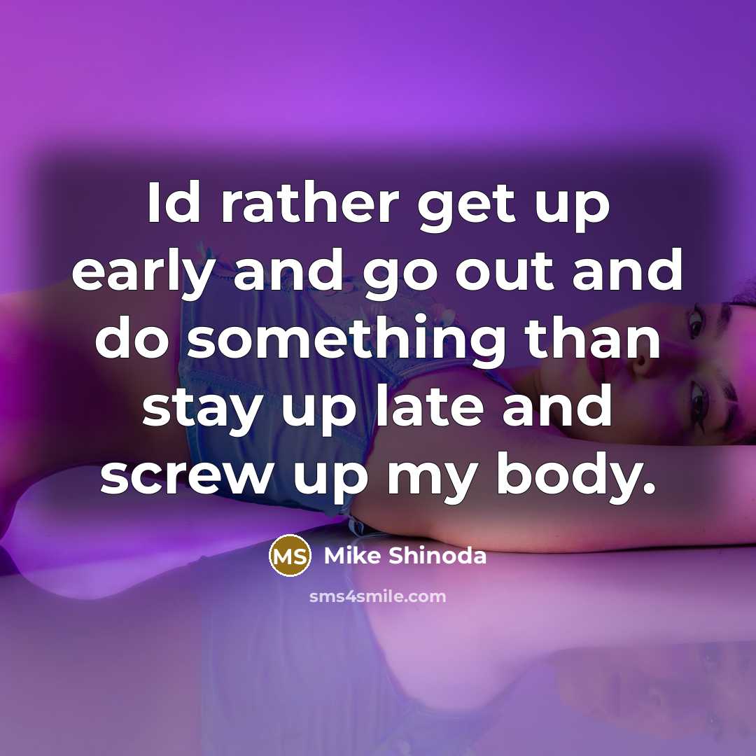 “Id rather get up early and go out and do…” quote by Mike Shinoda