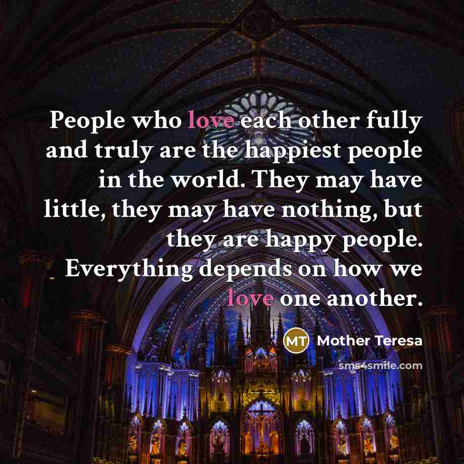 “People who love each other fully and truly are the…” quote by Mother Teresa