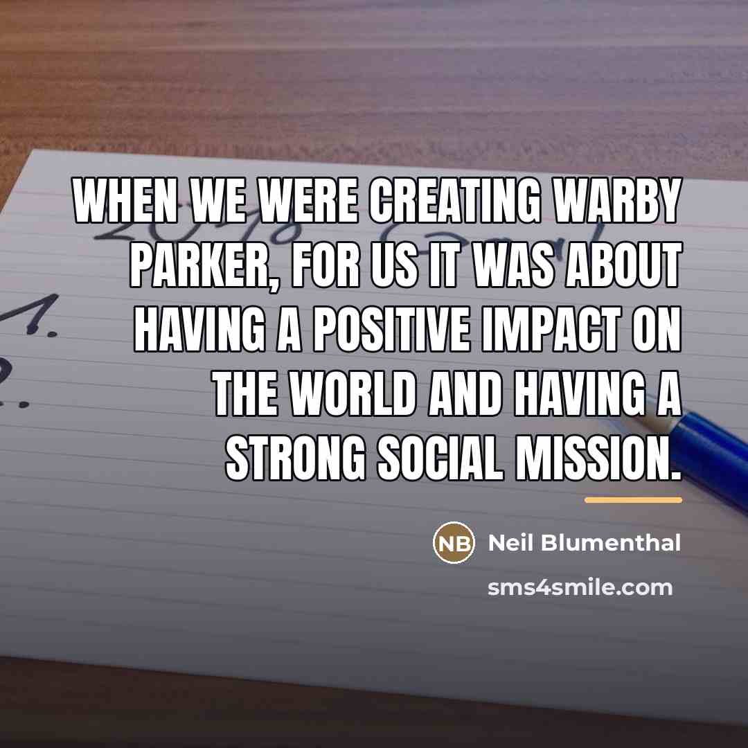 “When we were creating Warby Parker, for us it was…” quote by Neil Blumenthal