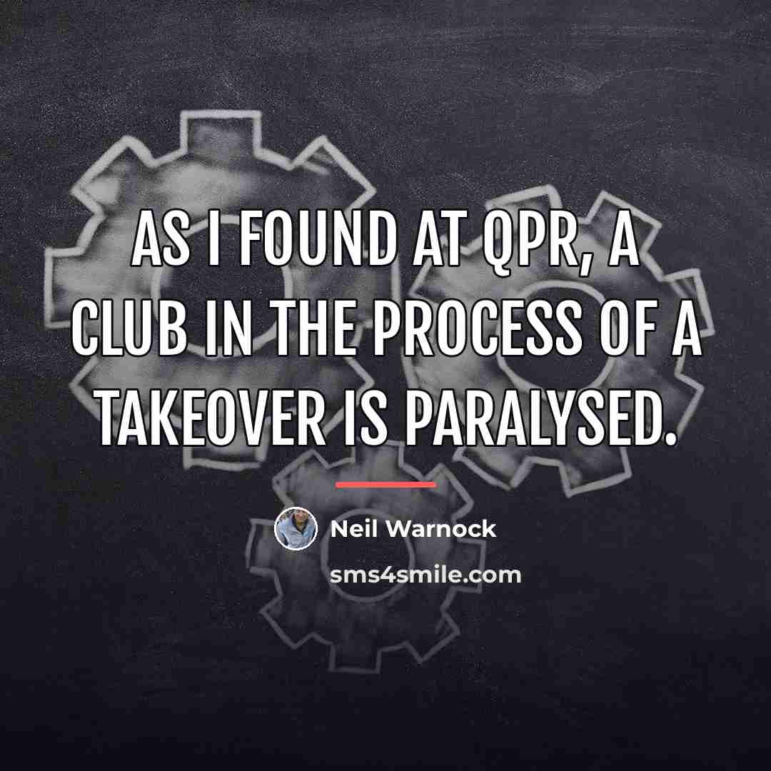 “As I found at QPR, a club in the process…” quote by Neil Warnock