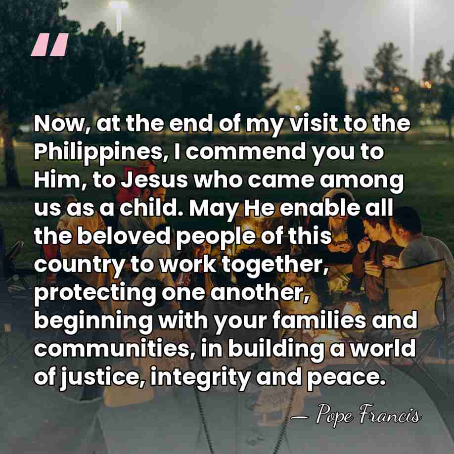 Now, at the end of my visit to the Philippines, I commend&hellip; - Pope Francis