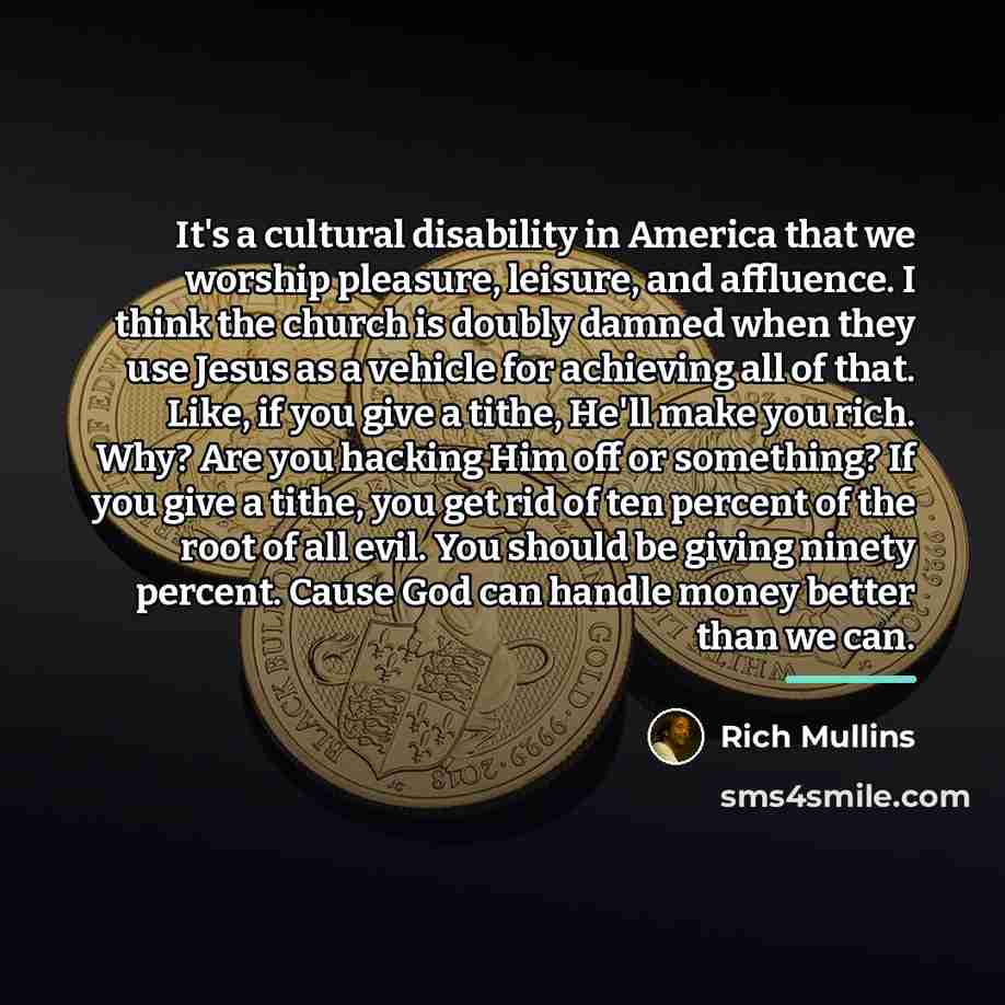 “It's a cultural disability in America that we worship pleasure,…” quote by Rich Mullins