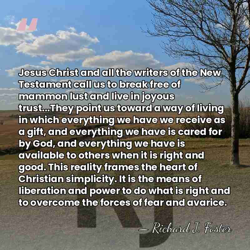 Jesus Christ and all the writers of the New Testament call us&hellip; - Richard J. Foster