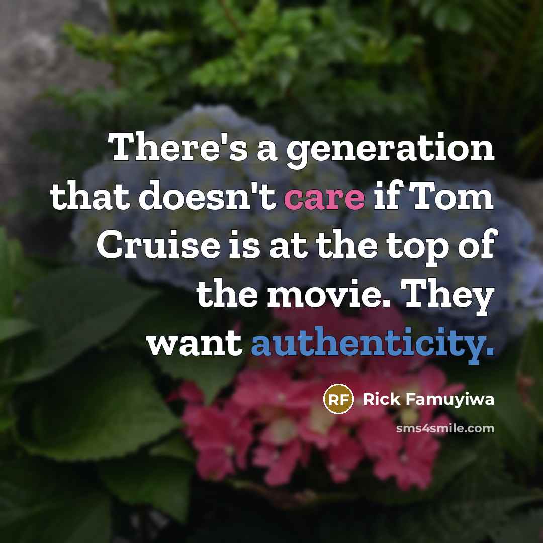 “There's a generation that doesn't care if Tom Cruise is…” quote by Rick Famuyiwa