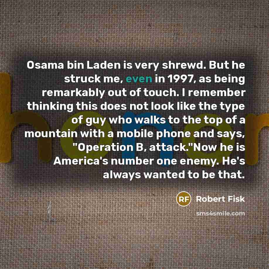 “Osama bin Laden is very shrewd. But he struck me,…” quote by Robert Fisk