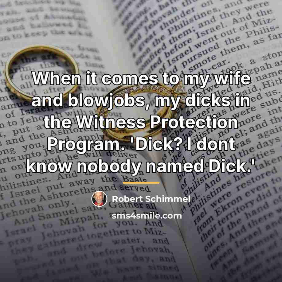 “When it comes to my wife and blowjobs, my dicks…” quote by Robert Schimmel
