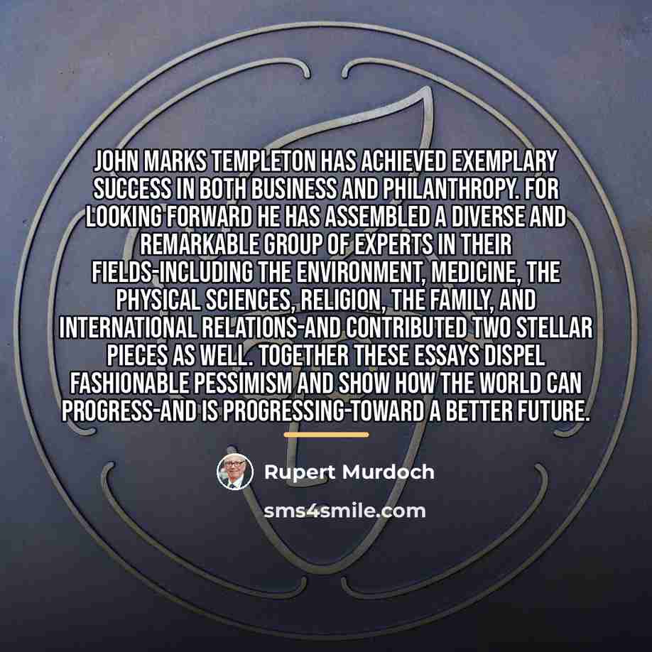 “John Marks Templeton has achieved exemplary success in both business…” quote by Rupert Murdoch