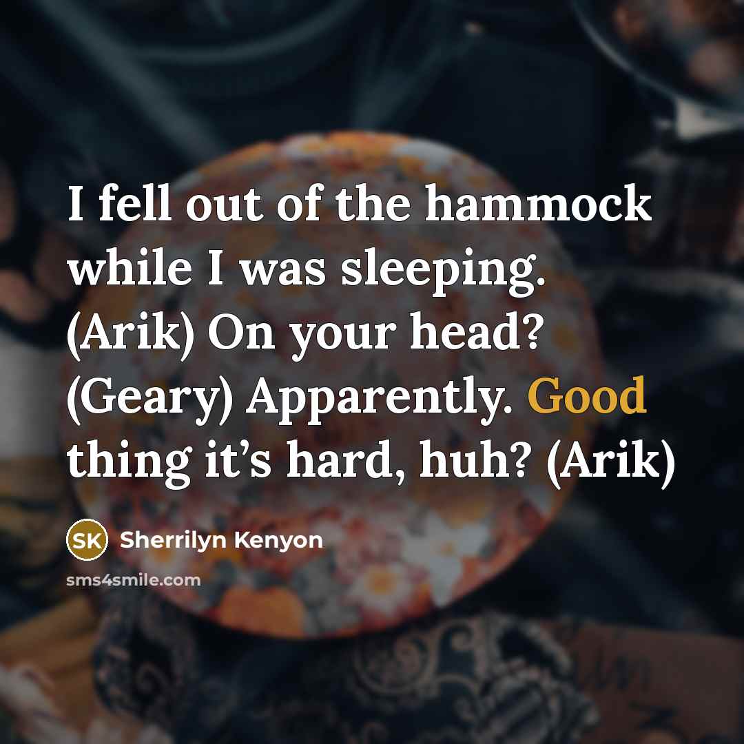 “I fell out of the hammock while I was sleeping.…” quote by Sherrilyn Kenyon