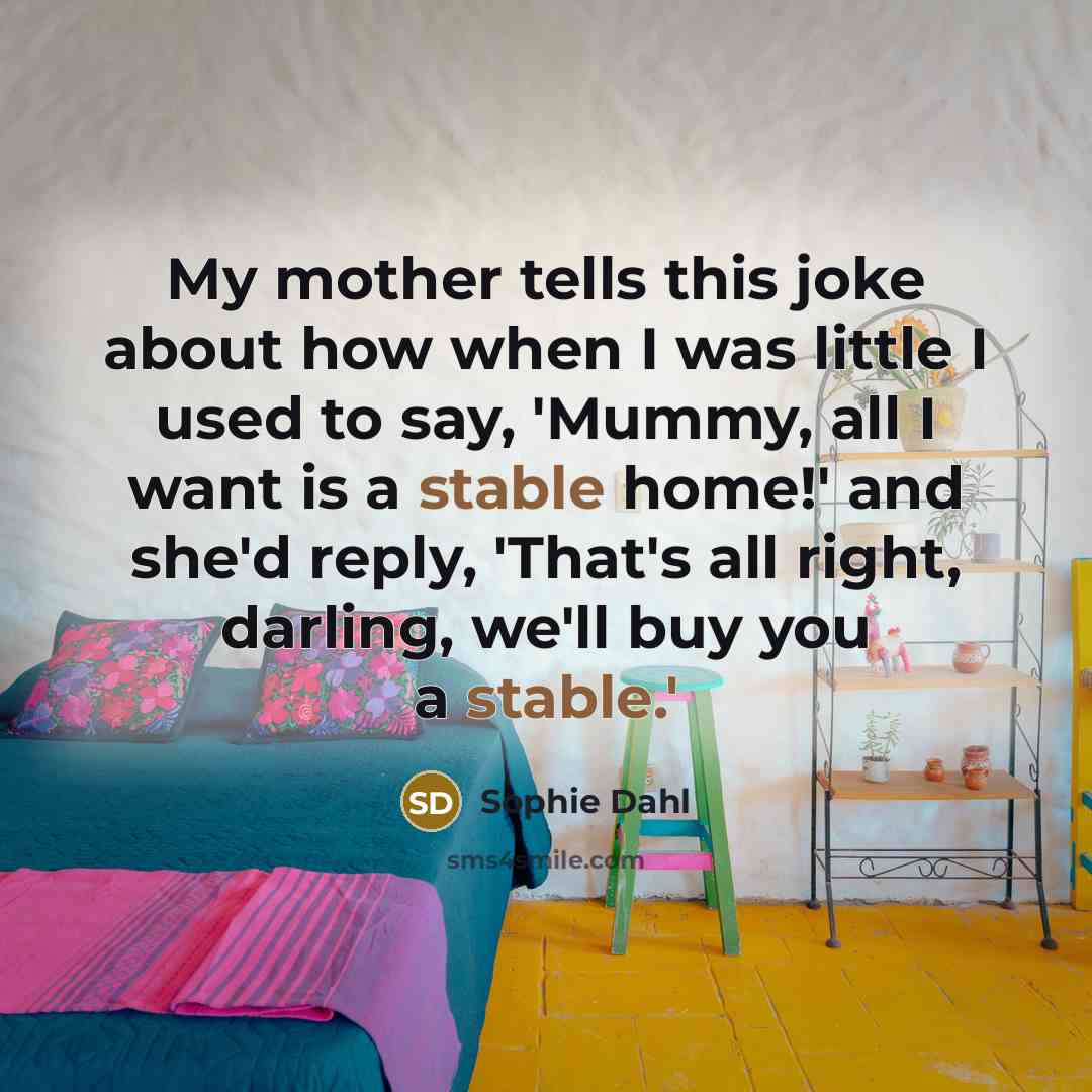 “My mother tells this joke about how when I was…” quote by Sophie Dahl