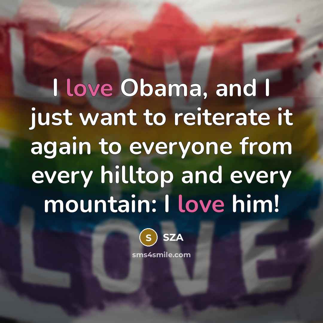 “I love Obama, and I just want to reiterate it…” quote by SZA