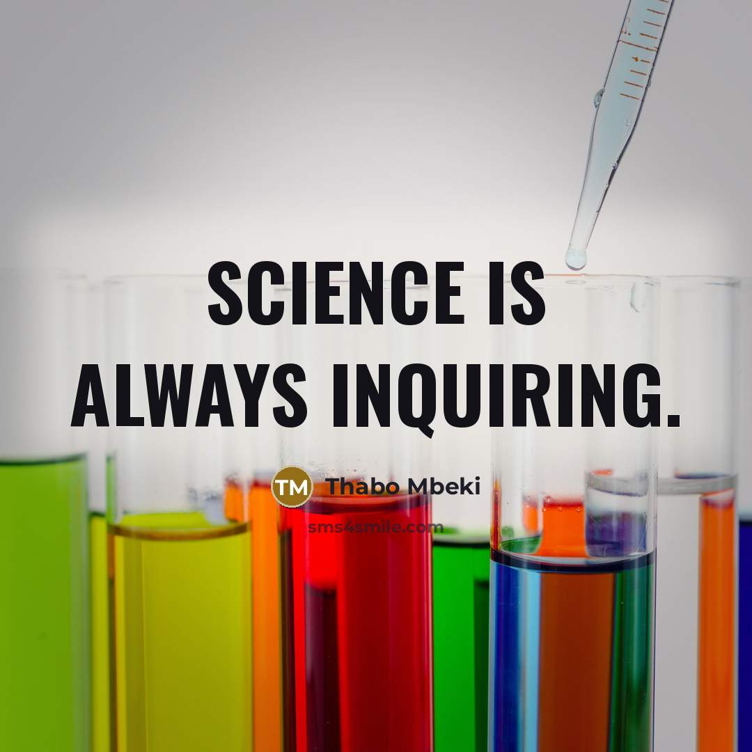 “Science is always inquiring.…” quote by Thabo Mbeki