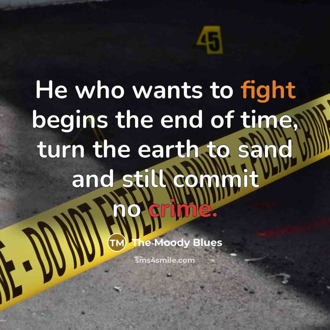 “He who wants to fight begins the end of time,…” quote by The Moody Blues