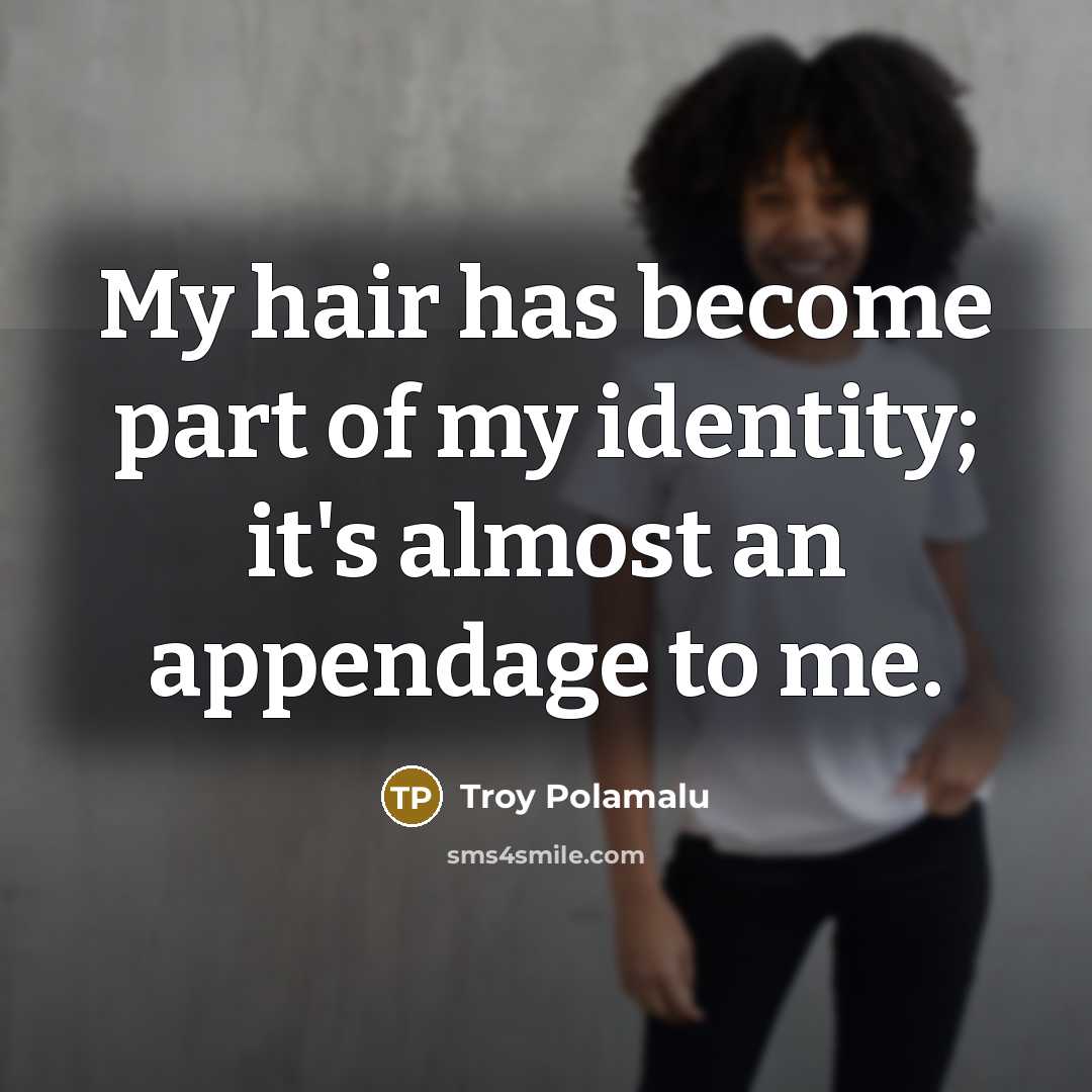 “My hair has become part of my identity; it's almost…” quote by Troy Polamalu
