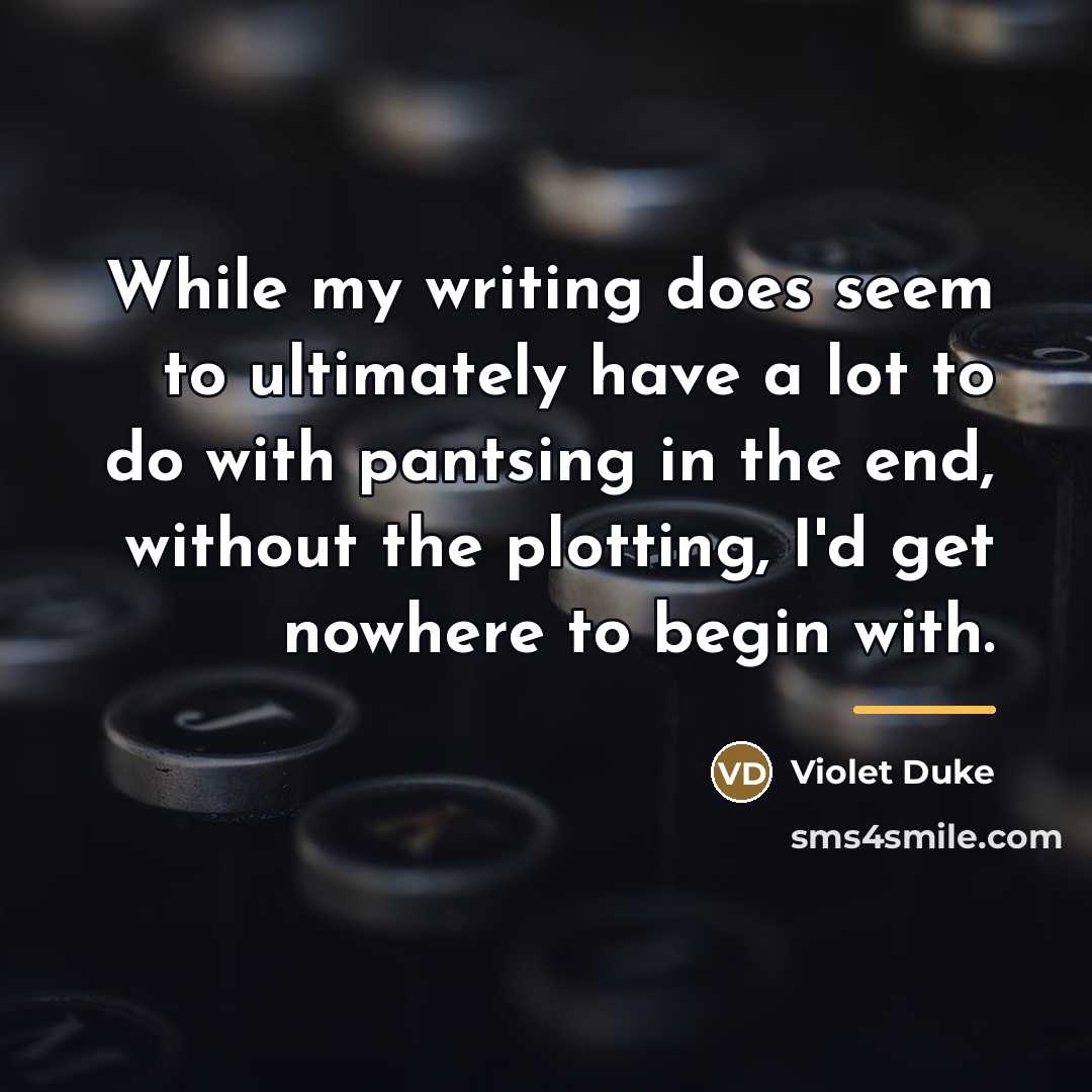 “While my writing does seem to ultimately have a lot…” quote by Violet Duke