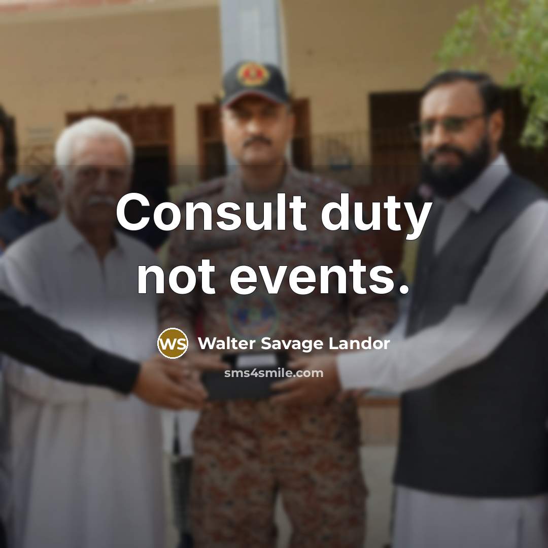 “Consult duty not events.” quote by Walter Savage Landor