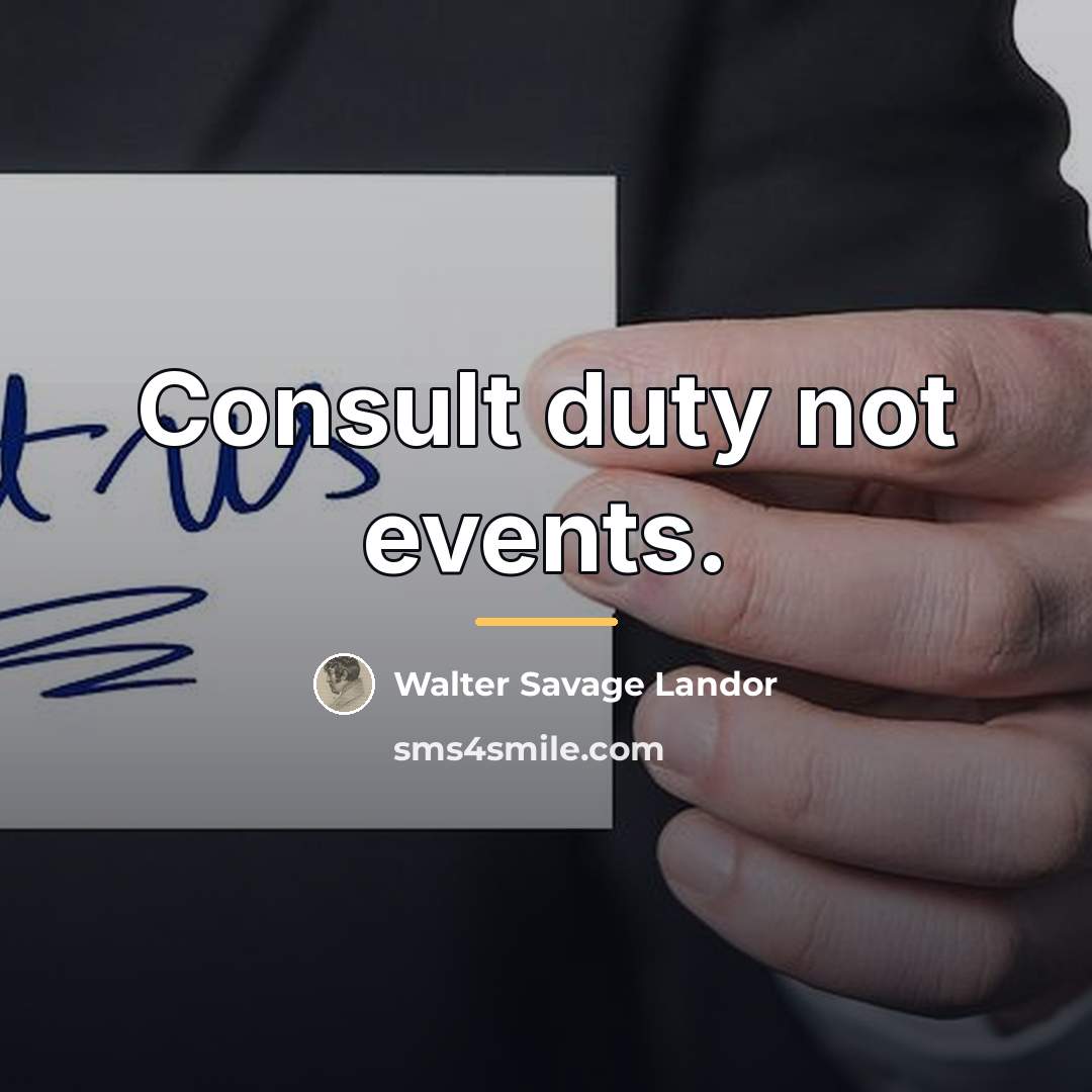 “Consult duty not events.…” quote by Walter Savage Landor