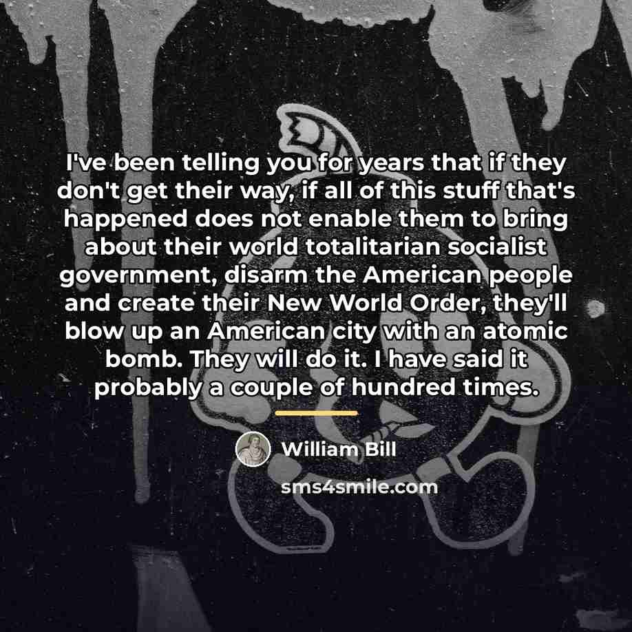 “I've been telling you for years that if they don't…” quote by William Bill