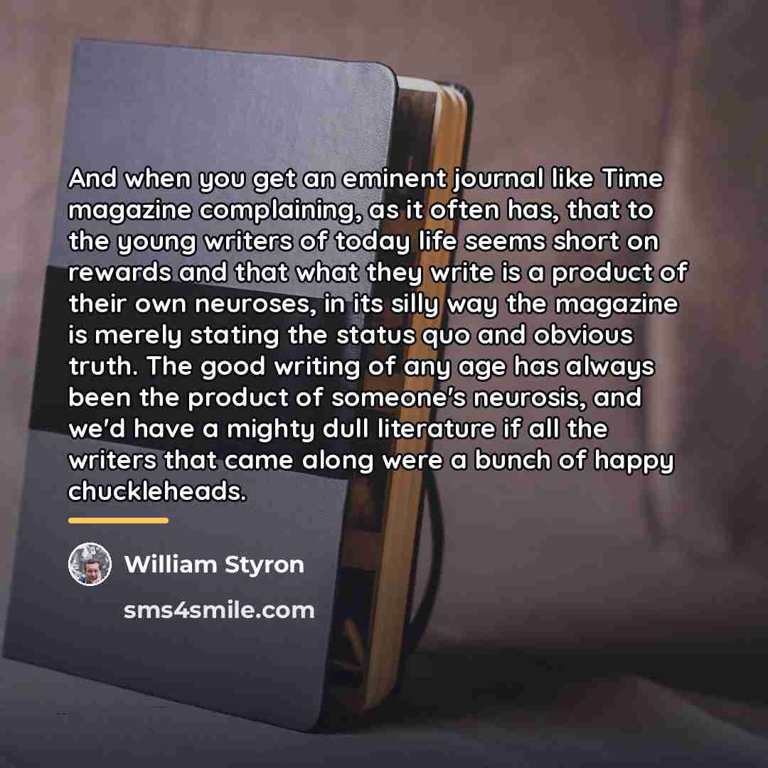 “And when you get an eminent journal like Time magazine…” quote by William Styron