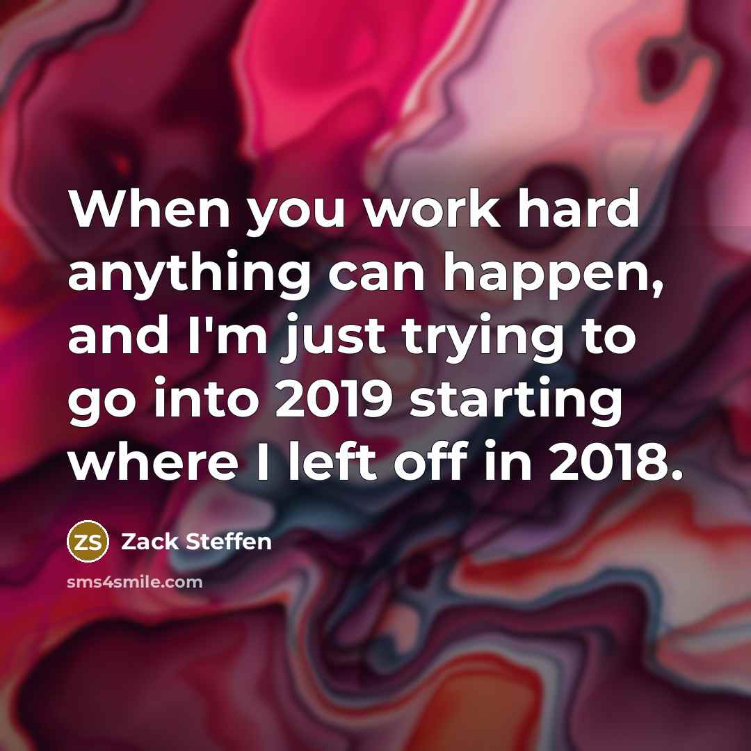 “When you work hard anything can happen, and I'm just…” quote by Zack Steffen