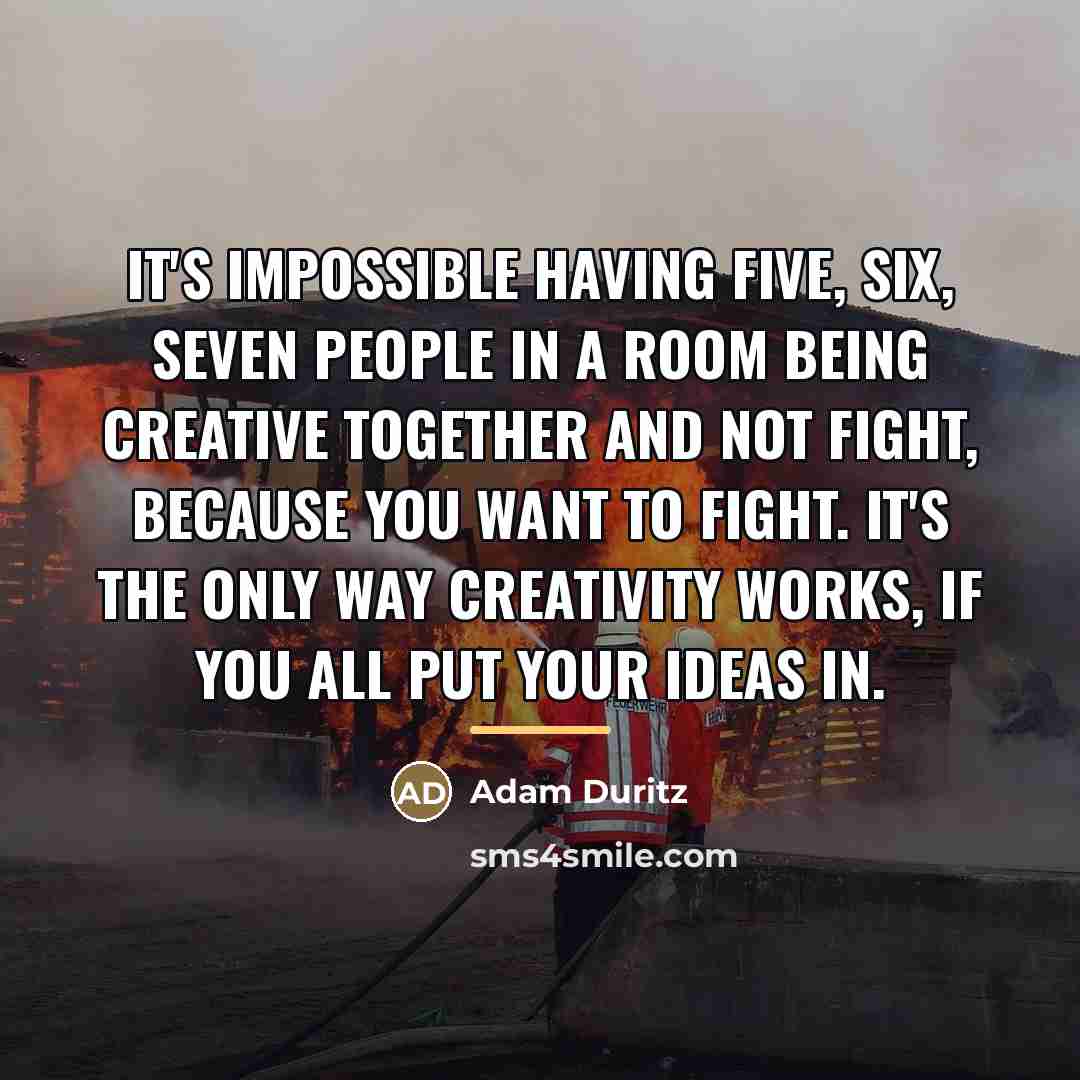 “It's impossible having five, six, seven people in a room…” quote by Adam Duritz