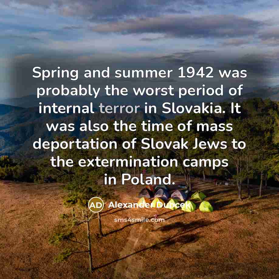 “Spring and summer 1942 was probably the worst period of…” quote by Alexander Dubcek